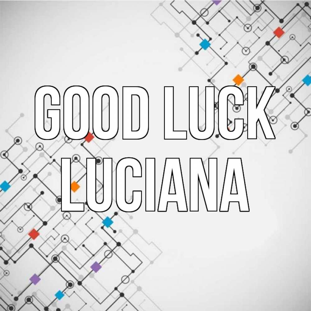 Greetings card с именем, Luciana Good luck на удач Greetings with text for free download 