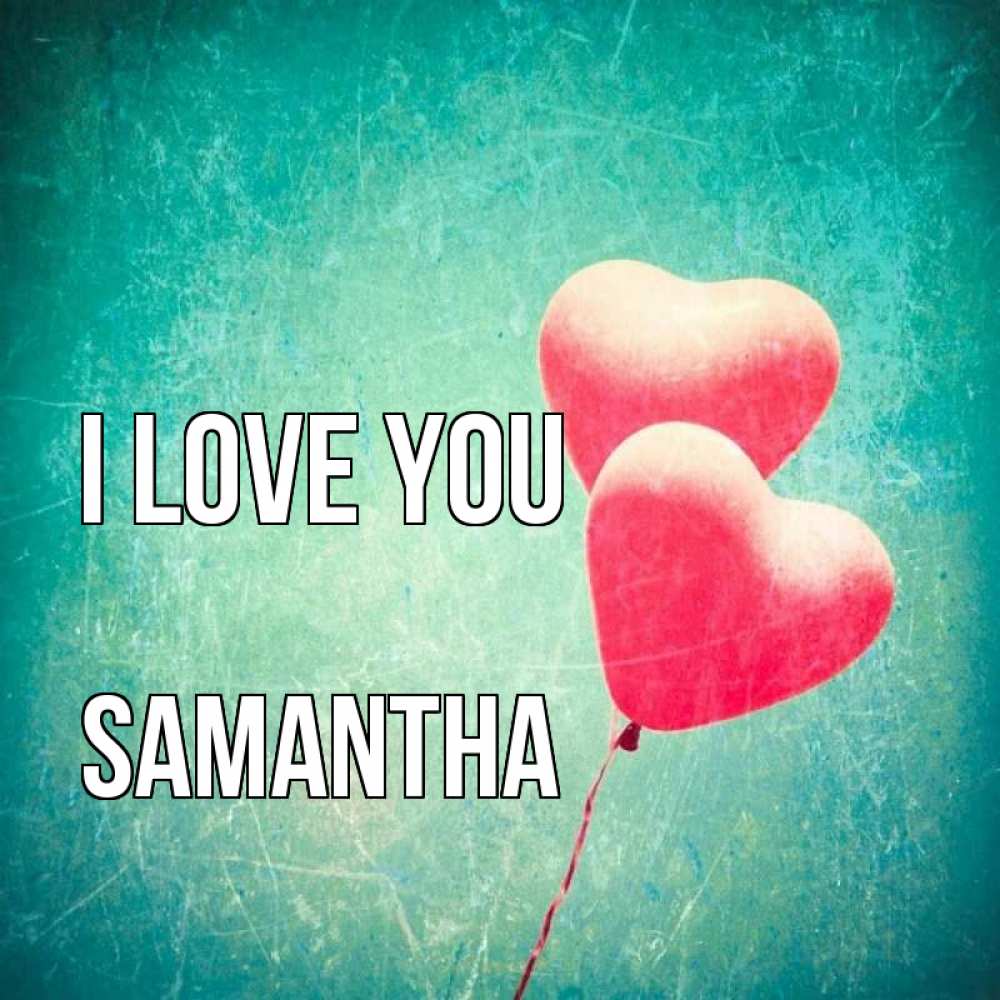 Greetings card с именем, Samantha I love you сердце Greetings with text for free download 