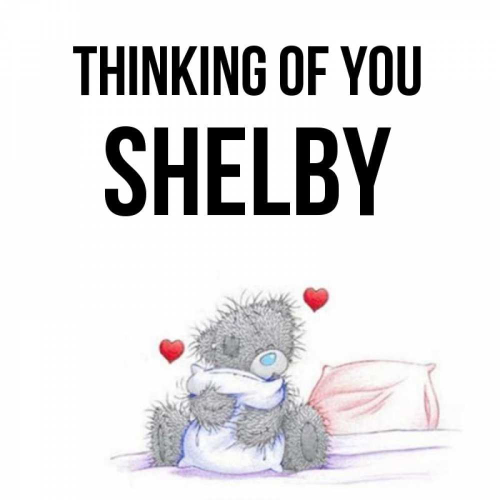 Greetings card с именем, Shelby Thinking of you мишка на кровати Greetings with text for free download 
