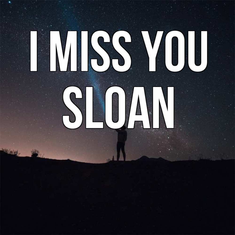 Greetings card с именем, Sloan I miss you звезды и луч света Greetings with text for free download 