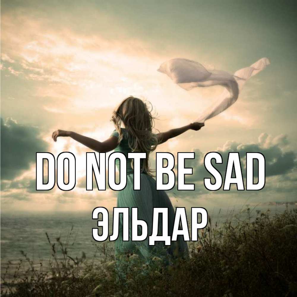 Greetings card с именем, Эльдар Do not be sad красивая девушка  в платье Greetings with text for free download 
