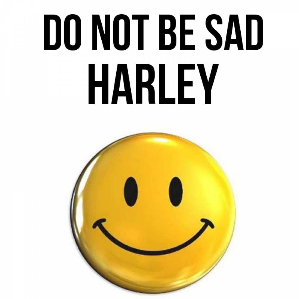 Greetings card с именем, Harley Do not be sad желаем всем позитива Greetings with text for free download 
