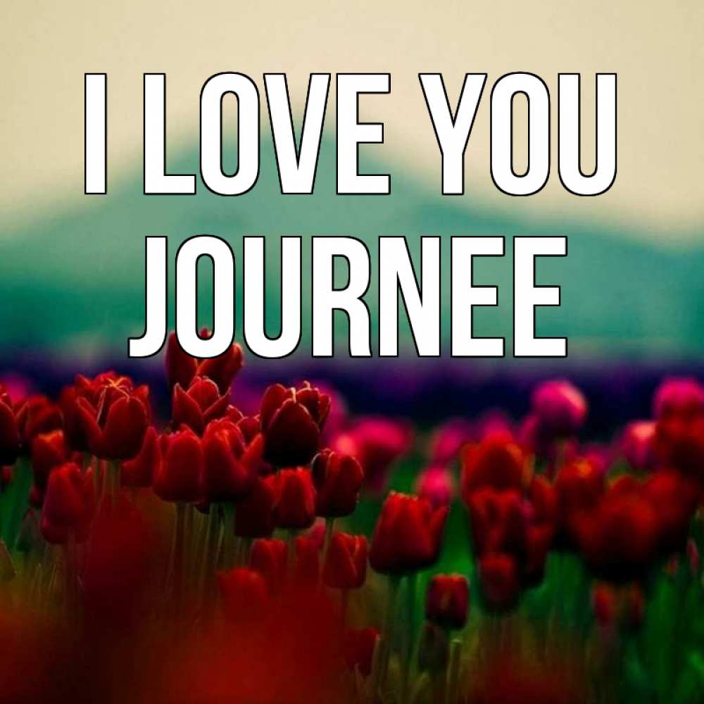 Greetings card с именем, Journee I love you тюльпаны 4 Greetings with text for free download 