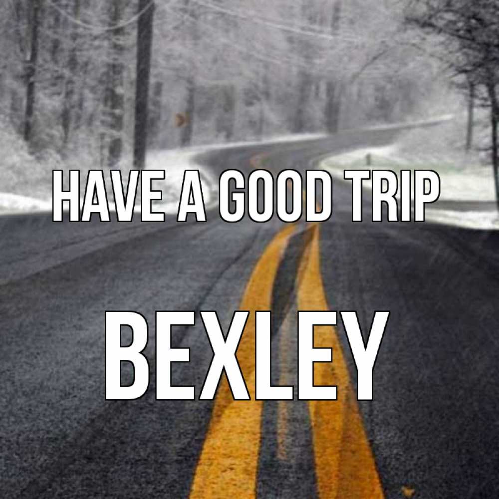 Greetings card с именем, Bexley Have a good trip хорошего вам путешествия Greetings with text for free download 