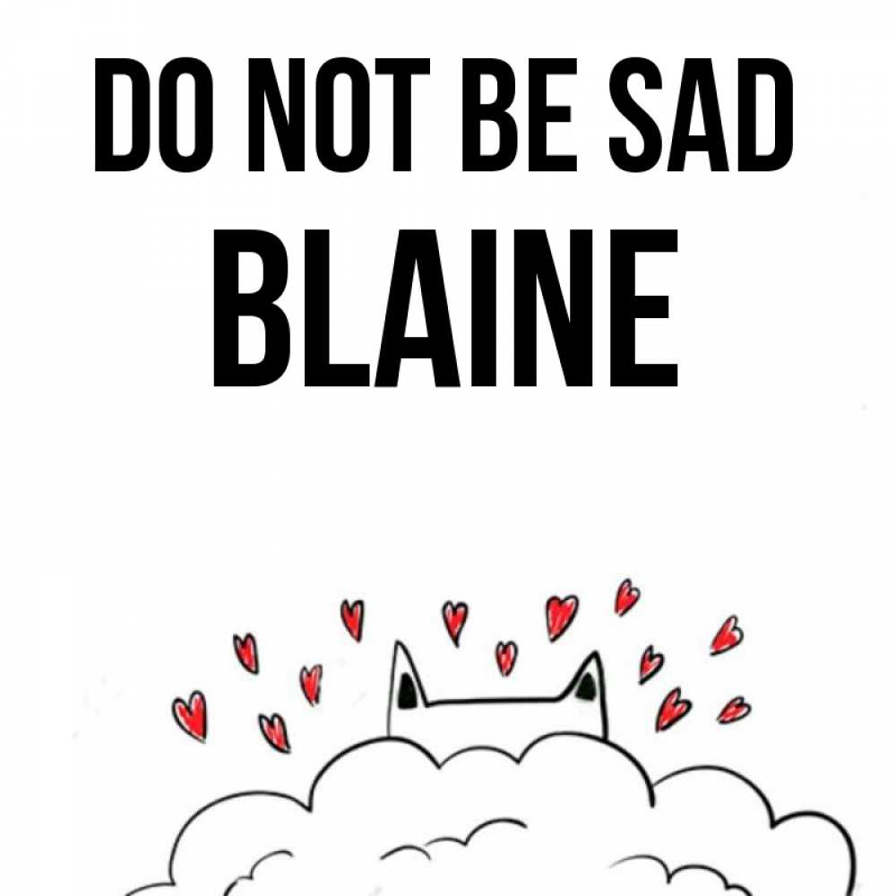 Greetings card с именем, Blaine Do not be sad облако и ушки котика с сердечками Greetings with text for free download 