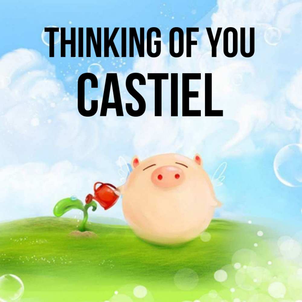 Greetings card с именем, Castiel Thinking of you позитивная свинюшка Greetings with text for free download 