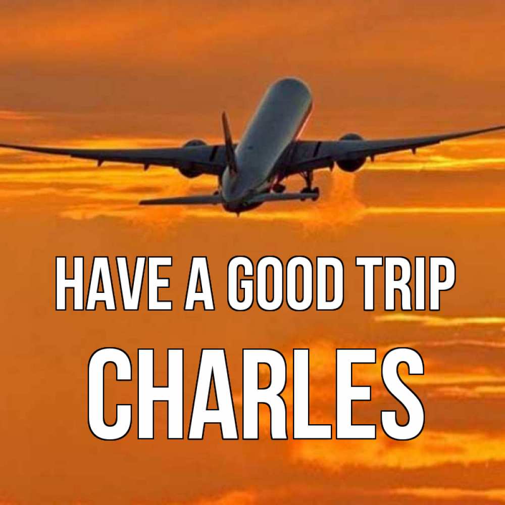 Greetings card с именем, Charles Have a good trip оранжевое небо Greetings with text for free download 