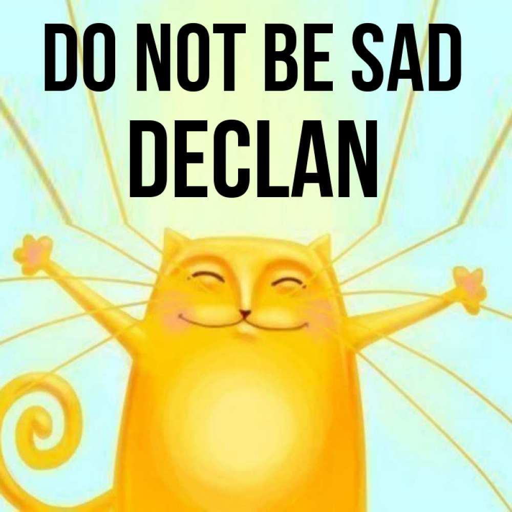 Greetings card с именем, Declan Do not be sad обнимашки усатые Greetings with text for free download 
