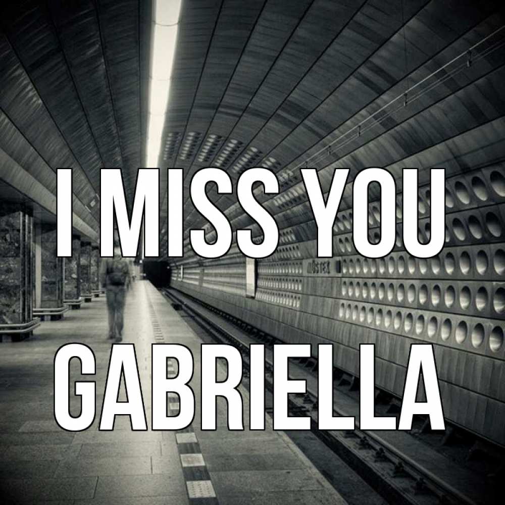 Greetings card с именем, Gabriella I miss you приезжай 1 Greetings with text for free download 