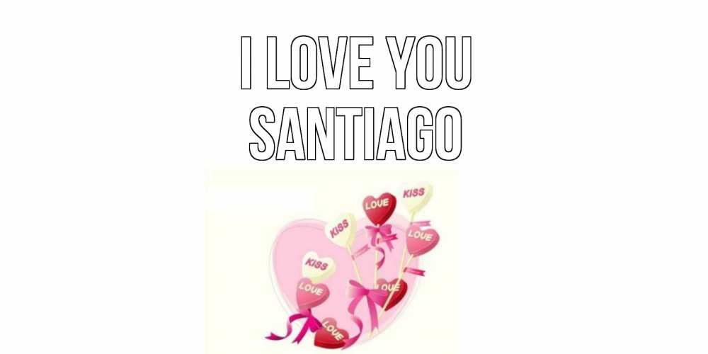 Greetings card с именем, Santiago I love you сердце, леденцы Greetings with text for free download 