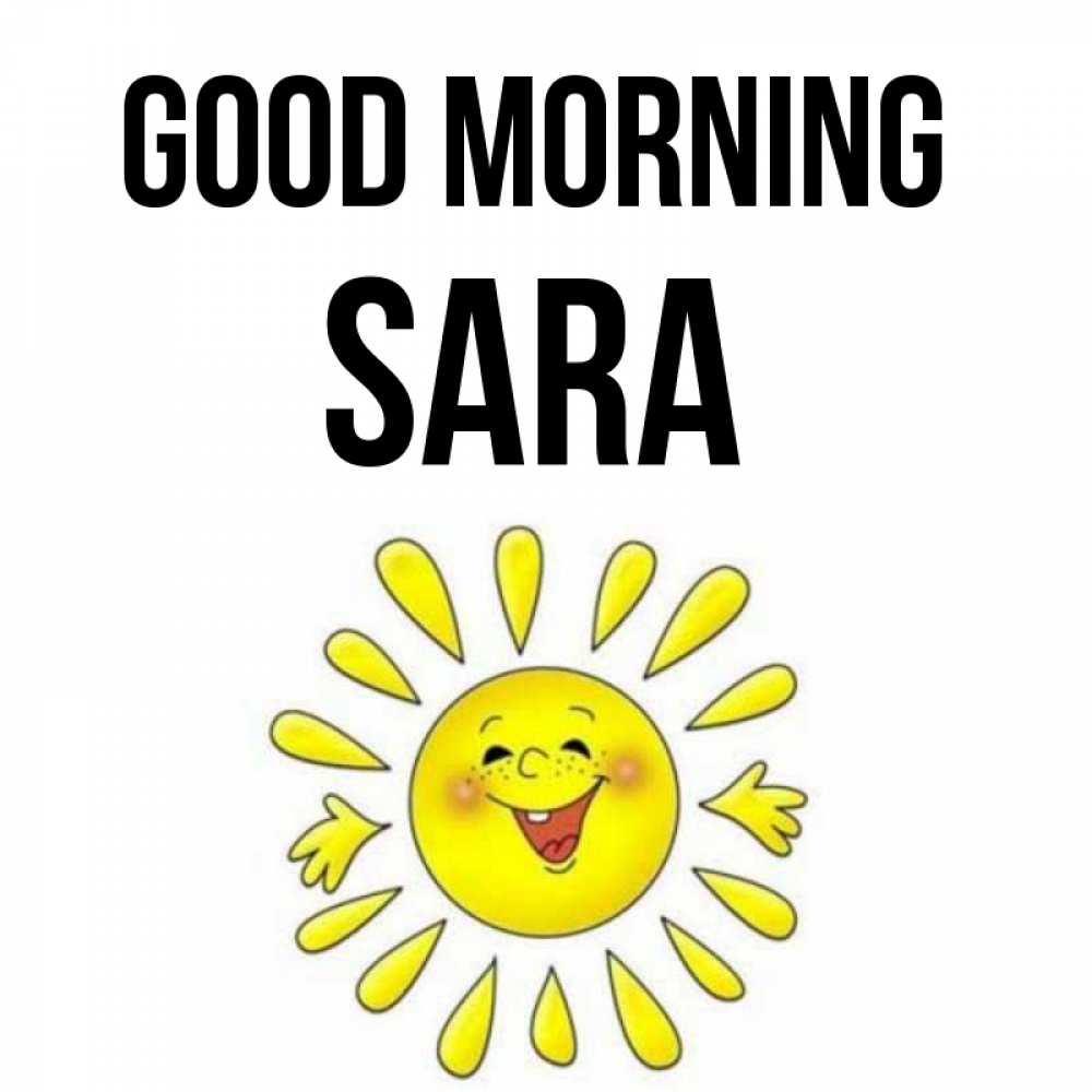 Greetings card с именем, Sara Good morning улыбка Greetings with text for free download 
