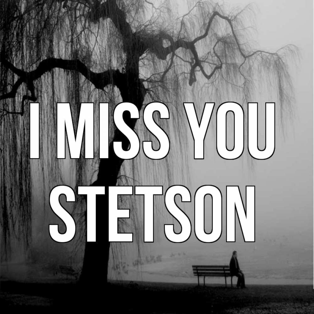 Greetings card с именем, Stetson I miss you лавочка под деревом я жду тебя Greetings with text for free download 