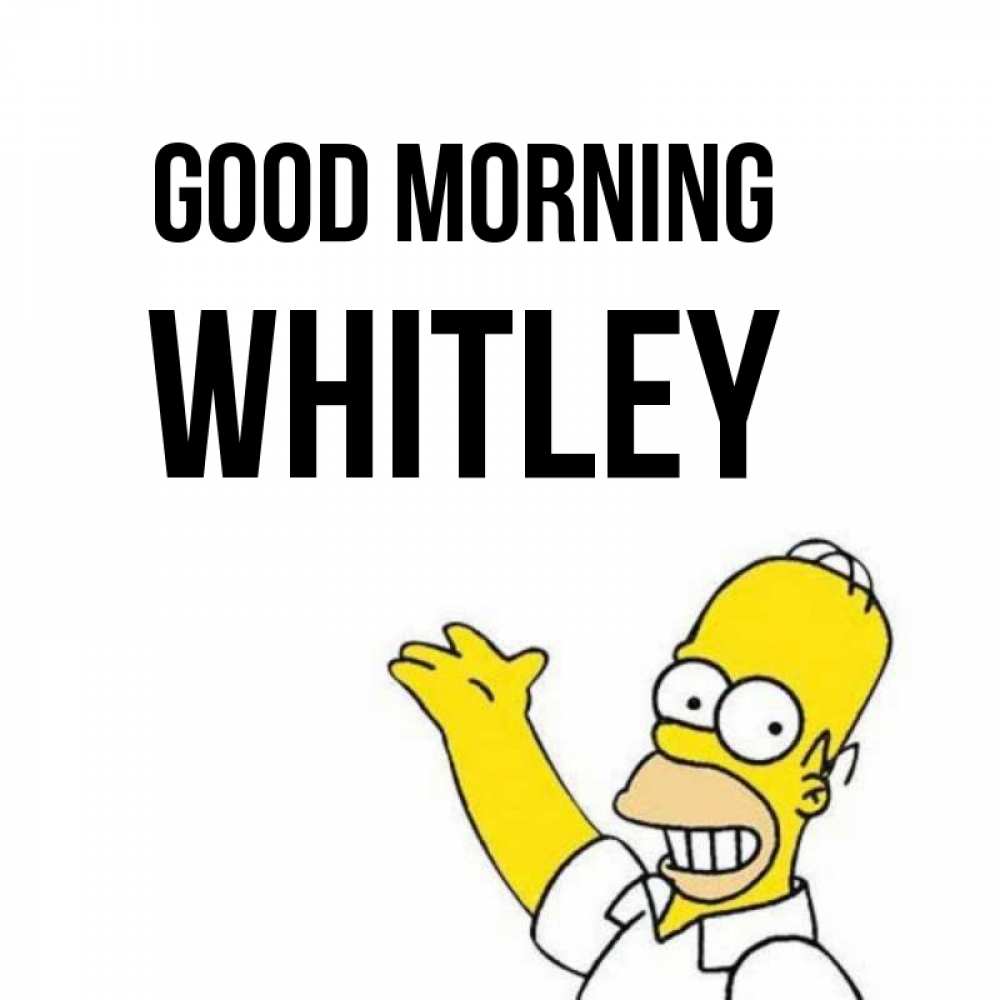 Greetings card с именем, Whitley Good morning открытки с пожеланиями Greetings with text for free download 