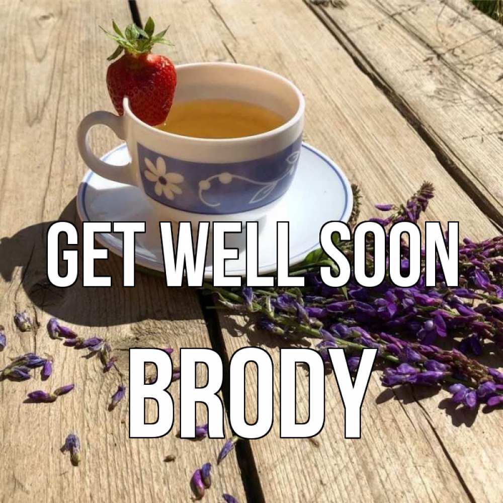 Greetings card с именем, Brody Get well soon чай Greetings with text for free download 