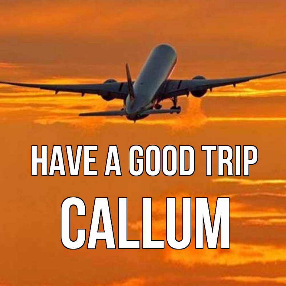 Greetings card с именем, Callum Have a good trip оранжевое небо Greetings with text for free download 