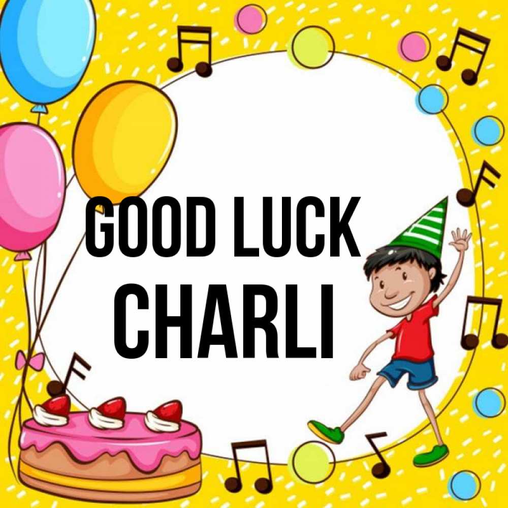 Greetings card с именем, Charli Good luck открытка 1 Greetings with text for free download 
