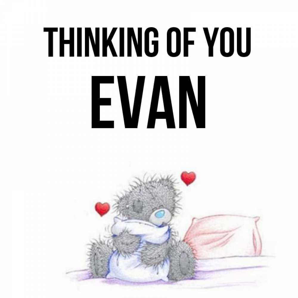Greetings card с именем, Evan Thinking of you мишка на кровати Greetings with text for free download 