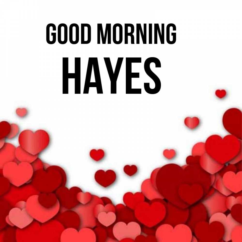 Greetings card с именем, Hayes Good morning хорошего настроения Greetings with text for free download 