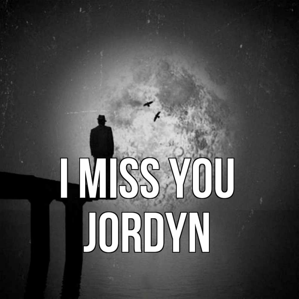 Greetings card с именем, Jordyn I miss you мост 1 Greetings with text for free download 