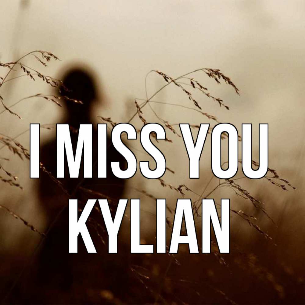 Greetings card с именем, Kylian I miss you силуэт девушки Greetings with text for free download 