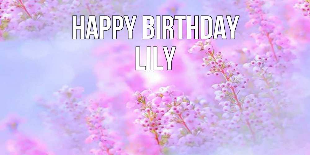 Greetings card с именем, Lily Happy Birthday красивая открытка с мелкими цветами Greetings with text for free download 