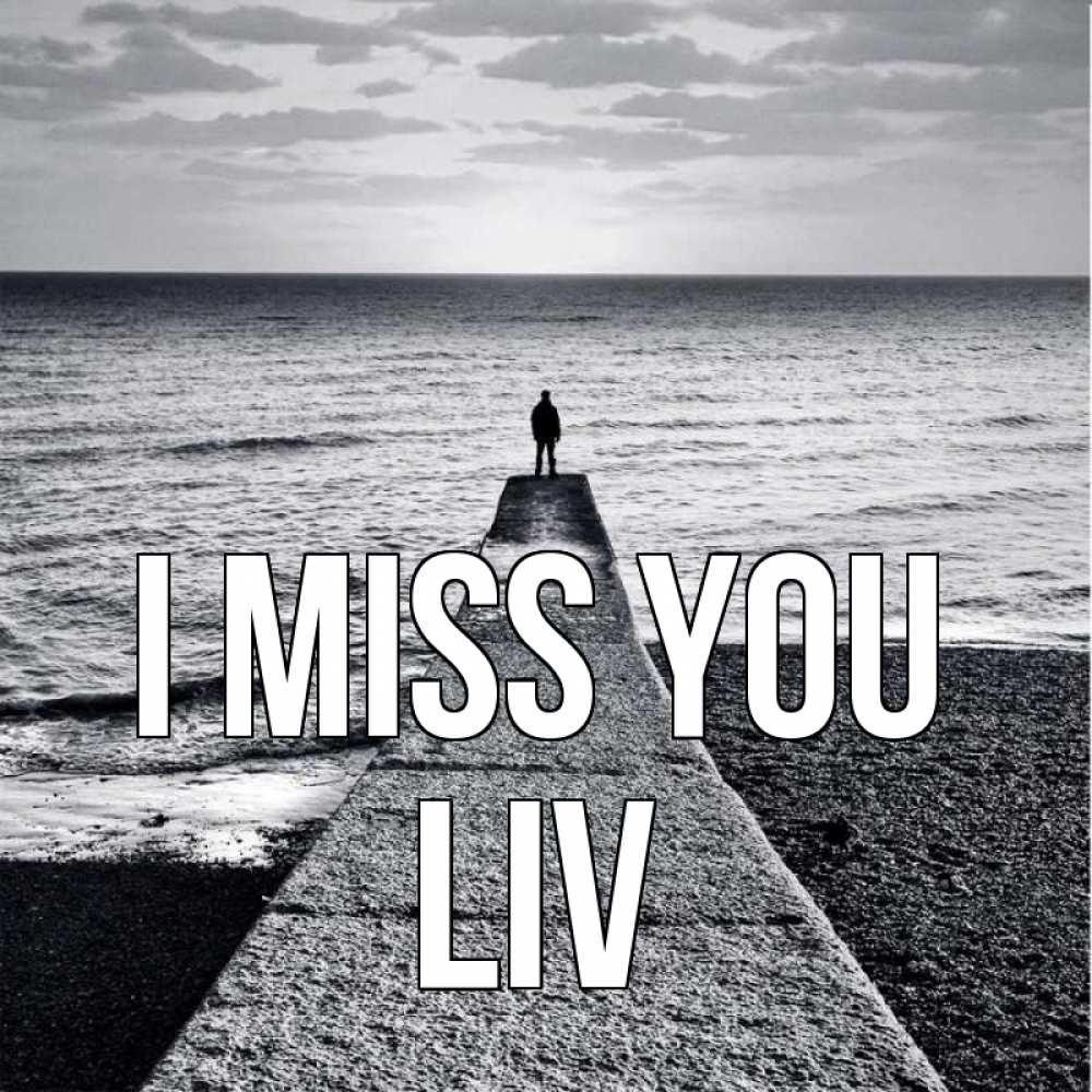 Greetings card с именем, Liv I miss you скучашки Greetings with text for free download 