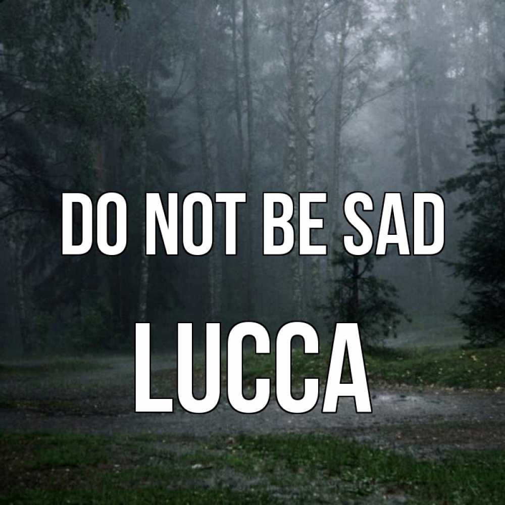 Greetings card с именем, Lucca Do not be sad осень Greetings with text for free download 