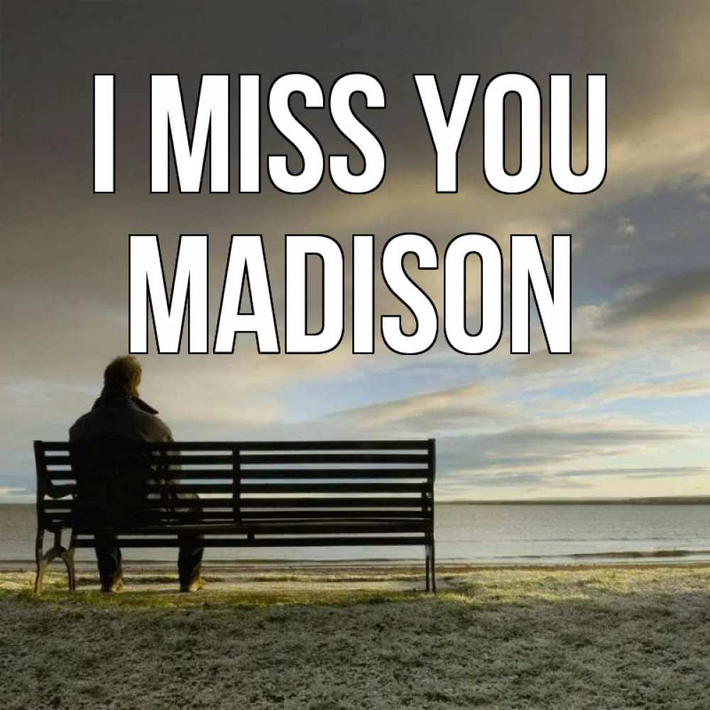 Greetings card с именем, Madison I miss you лавочка Greetings with text for free download 