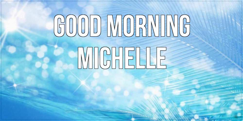 Greetings card с именем, Michelle Good morning красивое утро на фоне воды Greetings with text for free download 