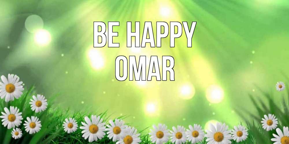 Greetings card с именем, Omar Be happy открытка с ромашками и солнечными лучами Greetings with text for free download 