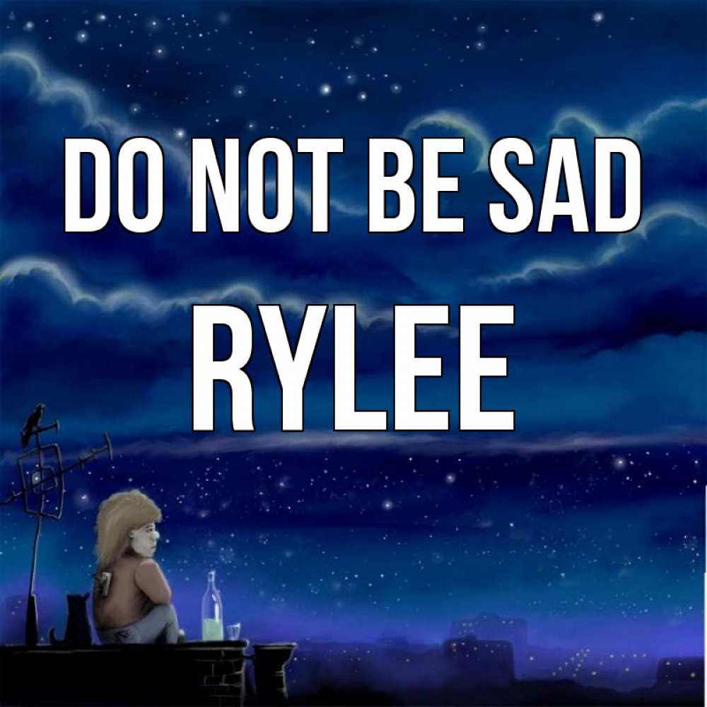 Greetings card с именем, Rylee Do not be sad город с крыши Greetings with text for free download 