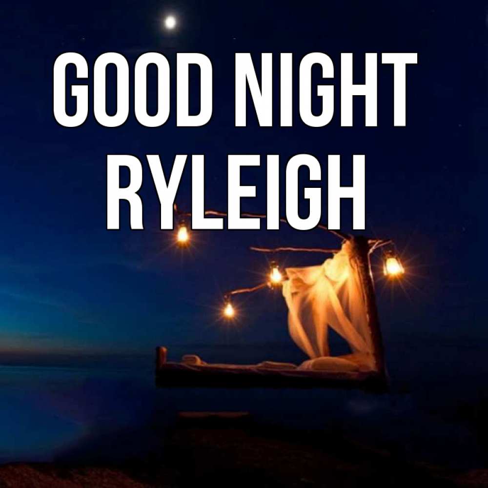 Greetings card с именем, Ryleigh Good night милый мой Greetings with text for free download 