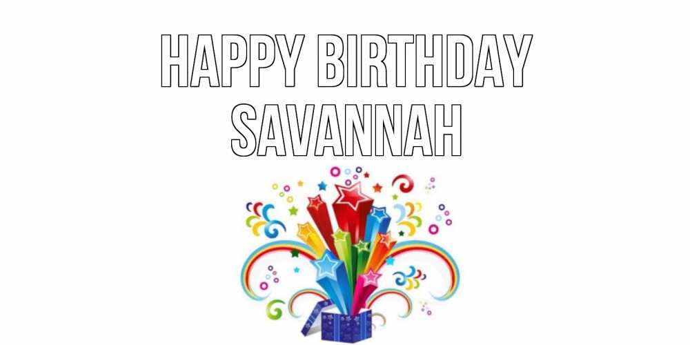 Greetings card с именем, Savannah Happy Birthday Коробка,радуга,звезды Greetings with text for free download 