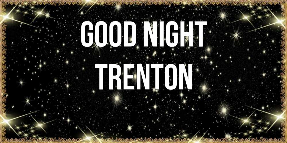 Greetings card с именем, Trenton Good night засыпаем под звездами Greetings with text for free download 