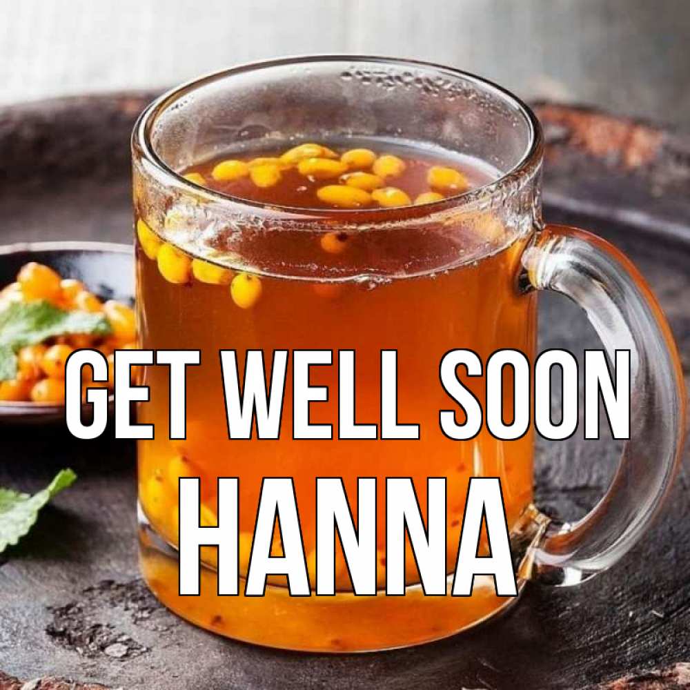 Greetings card с именем, Hanna Get well soon лекарство от простуды Greetings with text for free download 