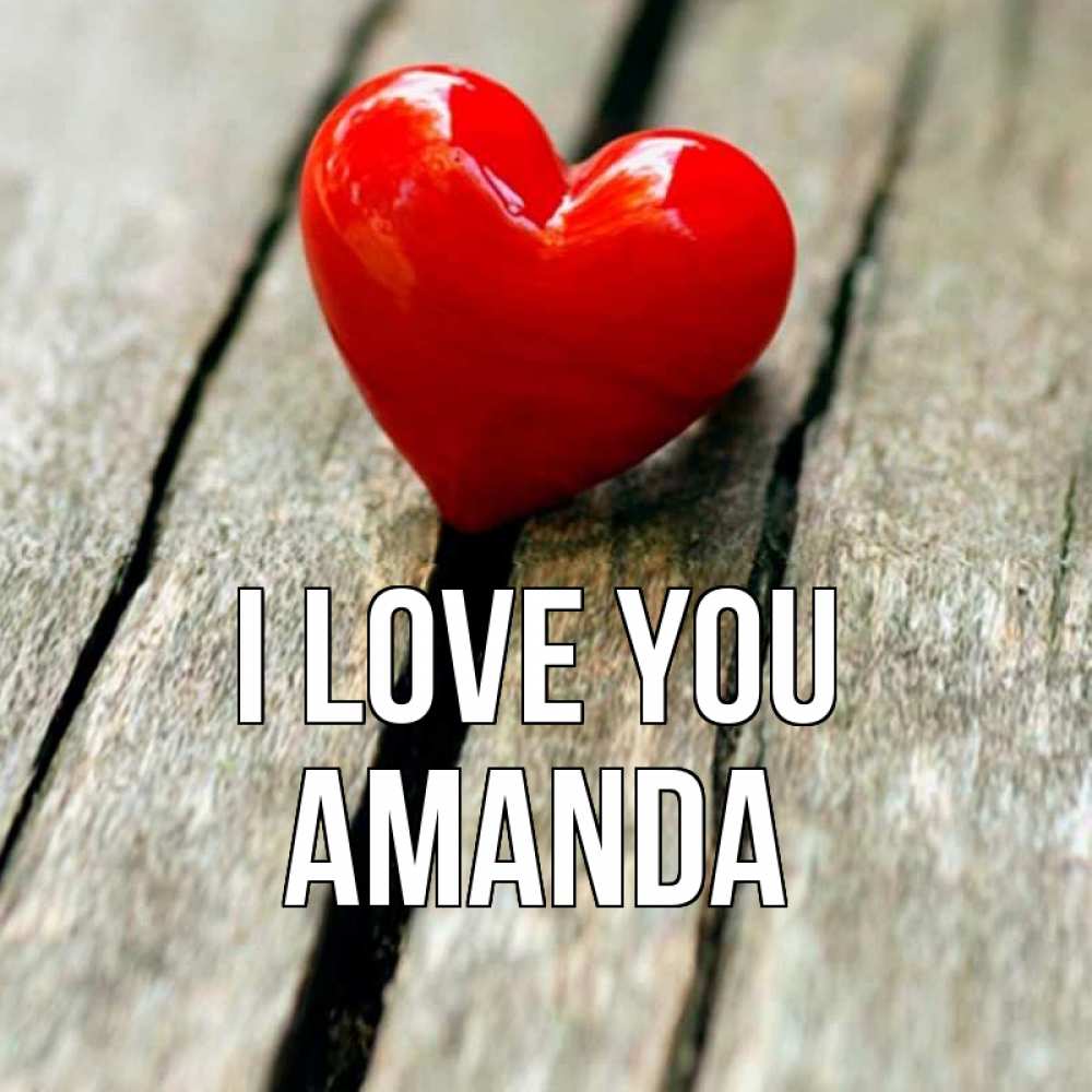 Greetings card с именем, Amanda I love you красное 2 Greetings with text for free download 
