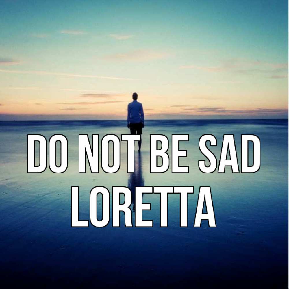 Greetings card с именем, Loretta Do not be sad небо и гладь льда Greetings with text for free download 