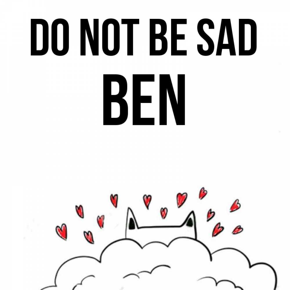 Greetings card с именем, Ben Do not be sad облако и ушки котика с сердечками Greetings with text for free download 