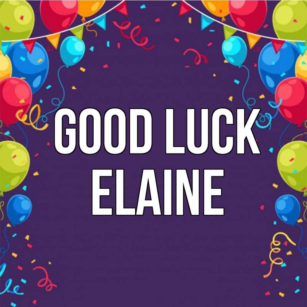 Greetings card с именем, Elaine Good luck шары Greetings with text for free download 