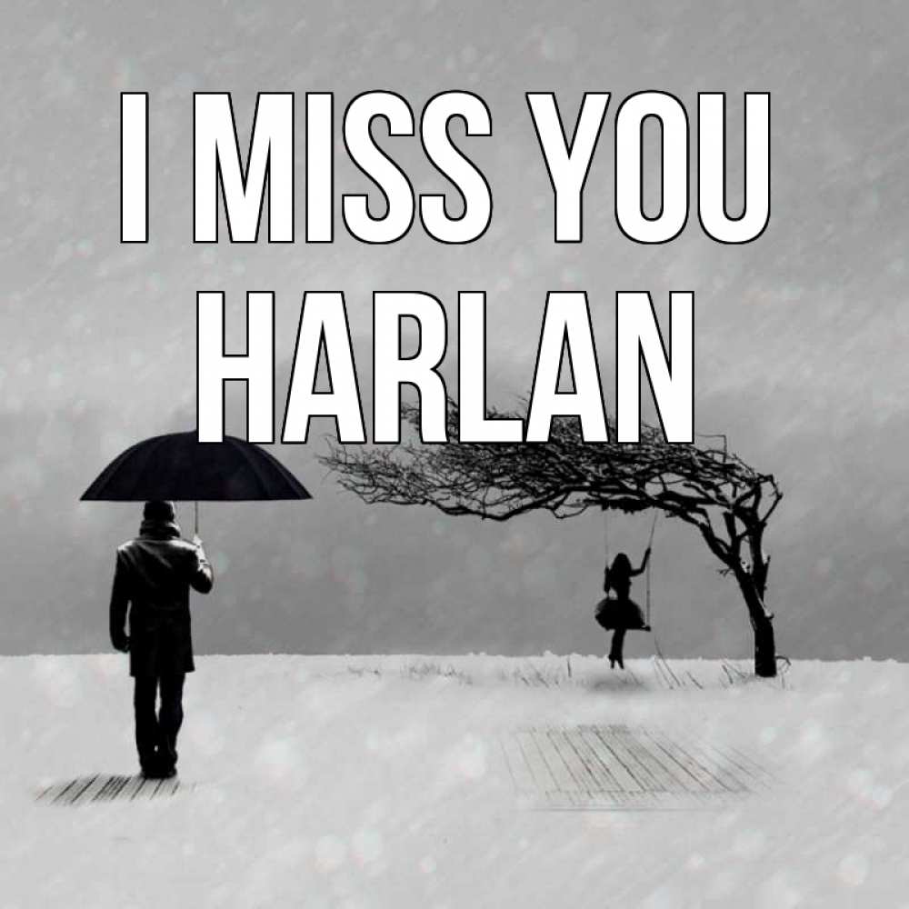 Greetings card с именем, Harlan I miss you мужчина с зонтом Greetings with text for free download 