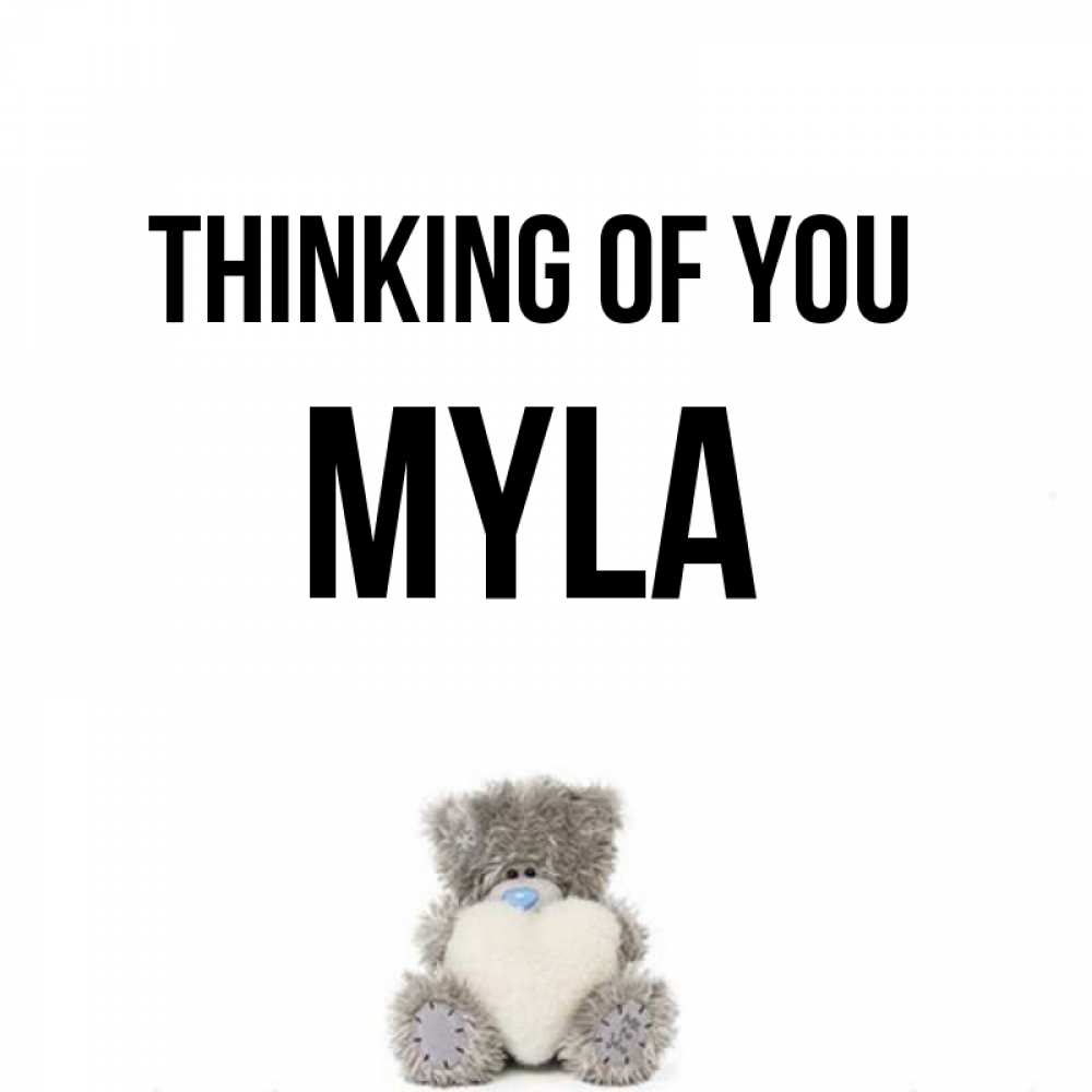 Greetings card с именем, Myla Thinking of you тедди с сердечком для любимой Greetings with text for free download 