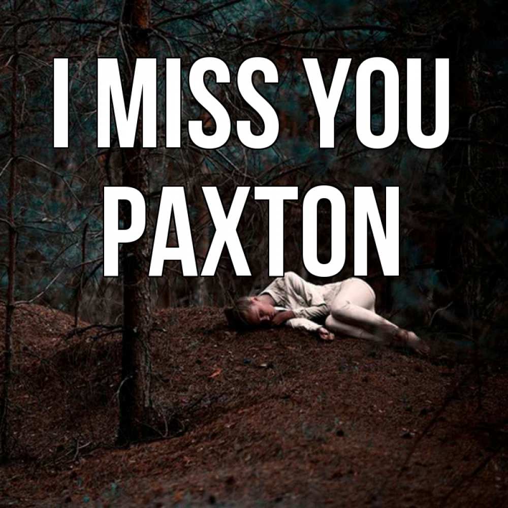 Greetings card с именем, Paxton I miss you очень Greetings with text for free download 
