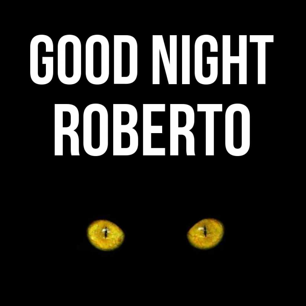 Greetings card с именем, Roberto Good night сладких снов бесстрашный мой дружочек Greetings with text for free download 