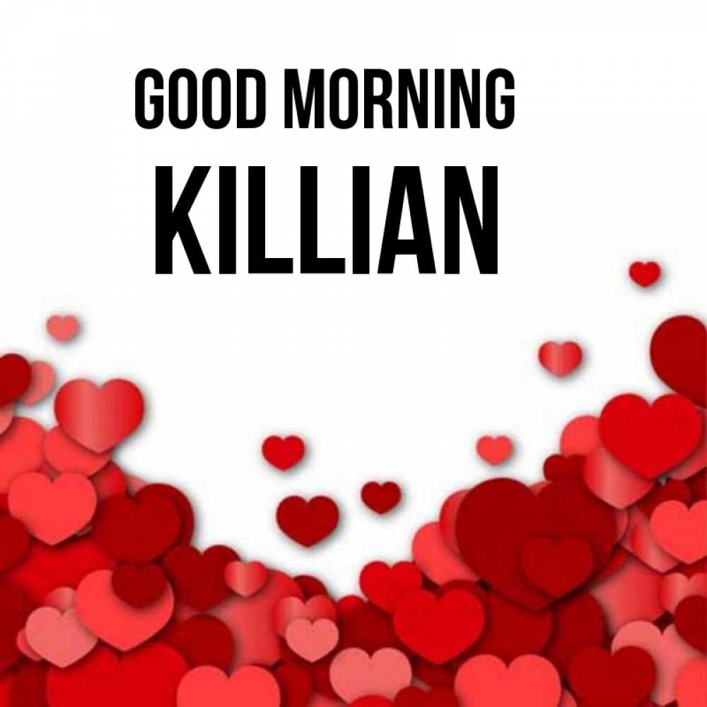 Greetings card с именем, Killian Good morning хорошего настроения Greetings with text for free download 