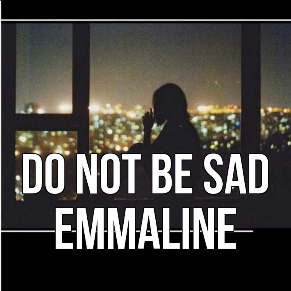 Greetings card с именем, Emmaline Do not be sad смотрит на ночной город Greetings with text for free download 