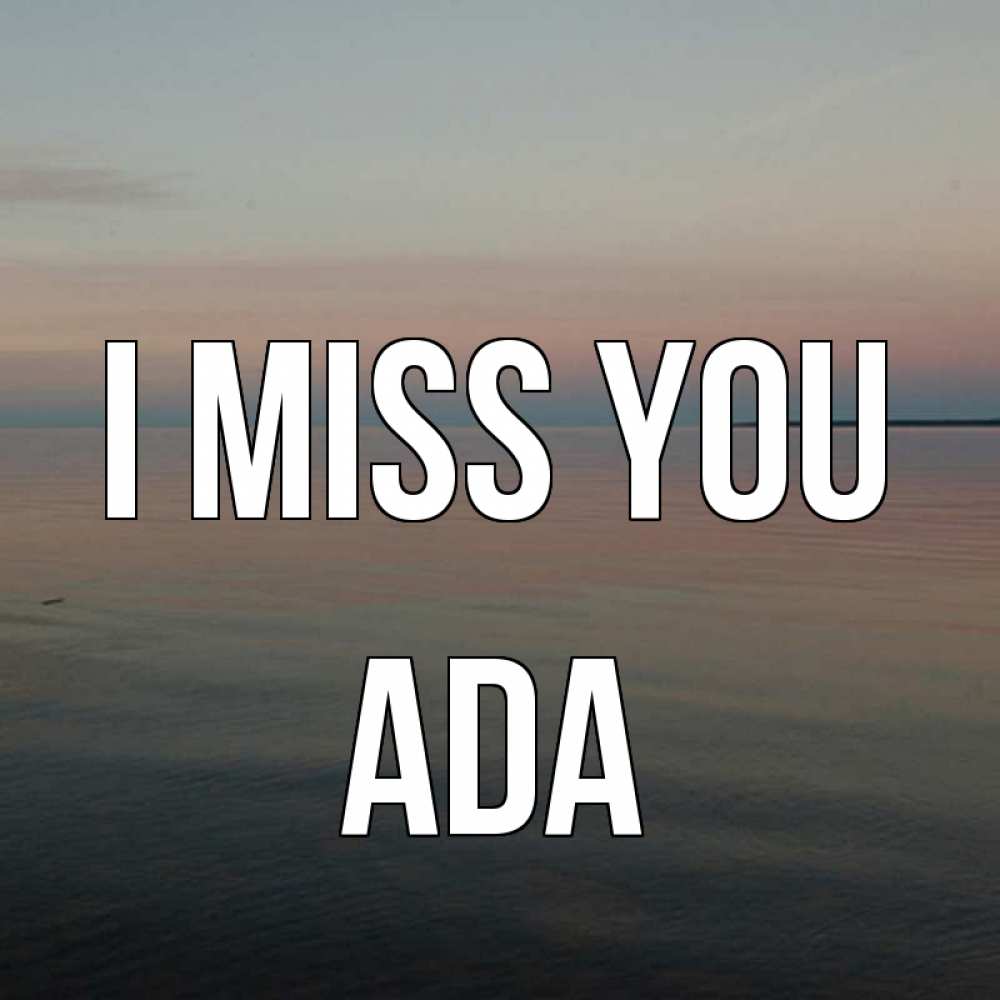 Greetings card с именем, Ada I miss you пусто Greetings with text for free download 
