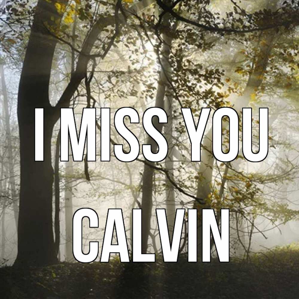 Greetings card с именем, Calvin I miss you грустно Greetings with text for free download 