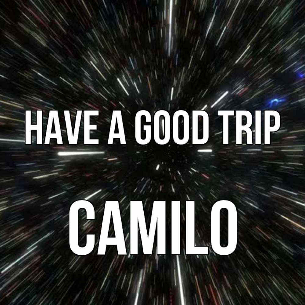 Greetings card с именем, Camilo Have a good trip туннель Greetings with text for free download 