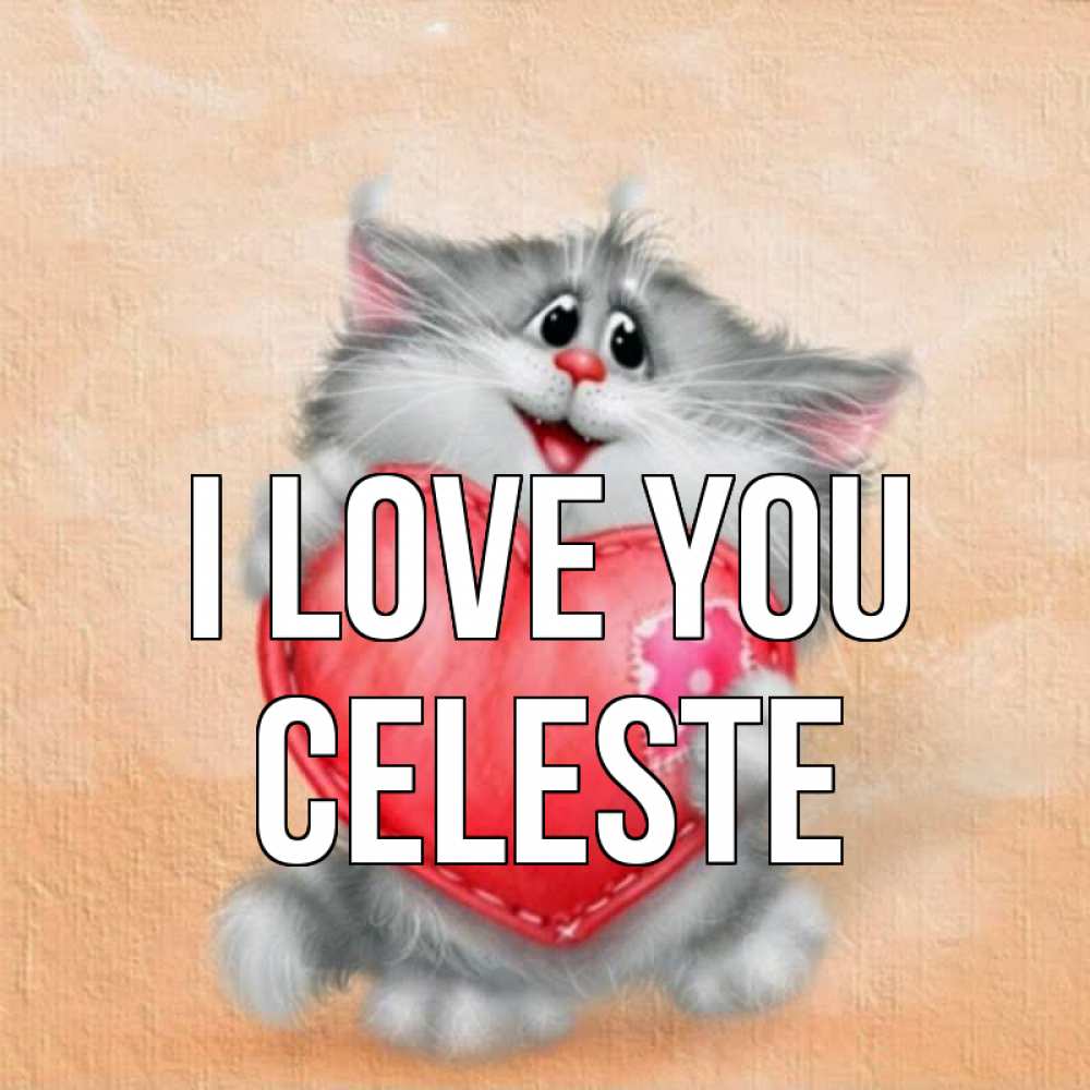 Greetings card с именем, Celeste I love you сердце с заплаткой Greetings with text for free download 
