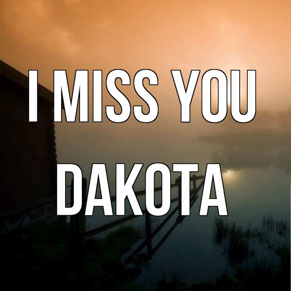 Greetings card с именем, Dakota I miss you приходи ко мне на чай Greetings with text for free download 